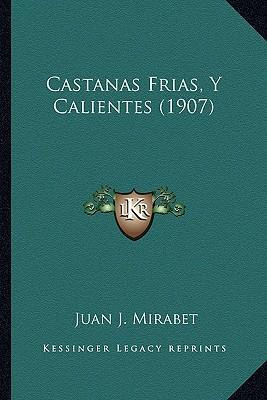 Libro Castanas Frias, Y Calientes (1907) - Juan J Mirabet