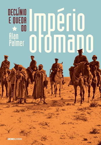 Declínio e queda do império Otomano, de Palmer, Alan. Editora Globo S/A, capa mole em português, 2013