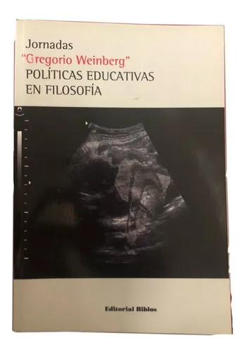 Aurojul-jornadas G.weinberg-politicas Educ,filosofia