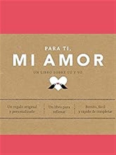 Para Ti, Mi Amor: Un Libro Sobre Tú Y Yo (obras Diversas) / 