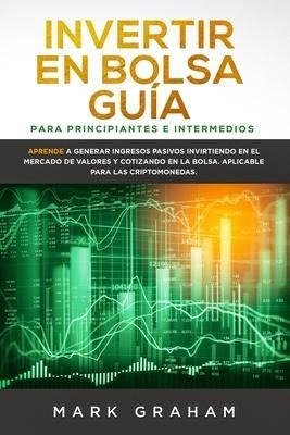 Invertir En Bolsa Guia Para Principiantes E Intermedios : Ap