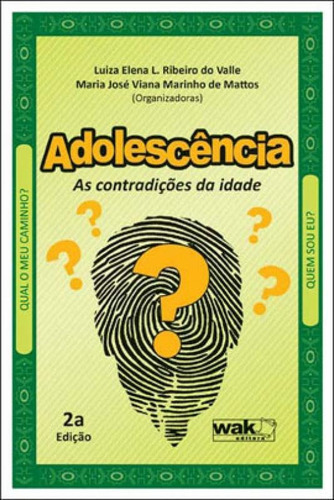 Adolescencia - As Contradiçoes Da Idade, De Mattos, Maria José Viana Marinho De. Editora Wak, Capa Mole, Edição 2ª Edição - 2010 Em Português