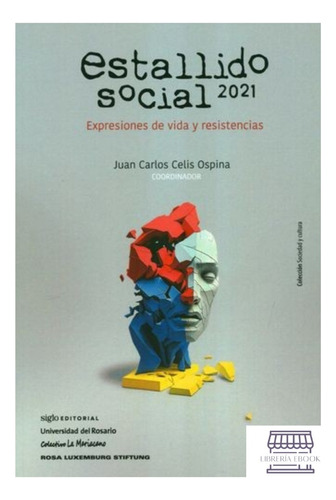 Estallido Social 2021. Expresiones De Vida Y Resistencias, De Juan Carlos Celis Ospina. Editorial Siglo Xxi España (a), Tapa Blanda En Español, 2022