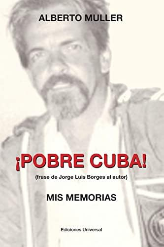 Libro: ¡pobre Cuba (frase De Jorge Luis Borges Al Autor?. Mi
