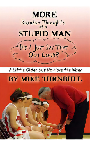 More Random Thoughts Of A Stupid Man, De Turnbull, Mike. Editorial Createspace, Tapa Blanda En Inglés