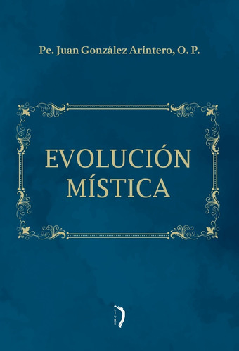 Evolución Mística ( Pe. Juan González Arintero, O.p. )