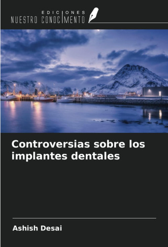 Libro: Controversias Sobre Los Implantes Dentales (spanish E