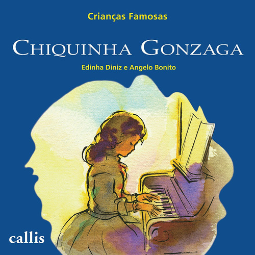 Chiquinha Gonzaga - Crianças Famosas, de Diniz, Edinha. Série Crianças famosas Callis Editora Ltda., capa mole em português, 2009