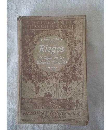 Riegos - El Agua En Las Mejoras Agrícolas - 1931