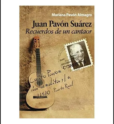 comprar Libro: Juan Pavón Suaréz. Recuerdos De Un Cantaor: Una Histo
