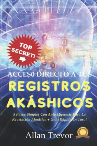 Acceso Directo A Tus Registros Akashicos: 5 Pasos Simples Co