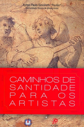Caminhos de santidade para os artistas, de Simonetti, Aylton Paulo. Editorial Distribuidora Loyola De Livros Ltda, capa mole em português, 2008