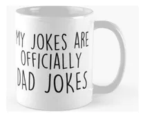 Comprar Taza Mis Chistes Son Oficialmente Chistes De Papá Divertidos