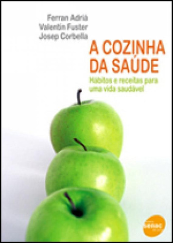 A Cozinha Da Saúde, De Fuster, Valentín. Editora Senac - Sp, Capa Mole, Edição 1ª Edição - 2012 Em Português