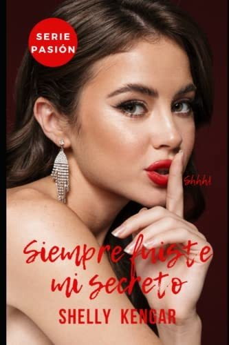 Siempre Fuiste Mi Secreto (serie Pasión) (edición En Español