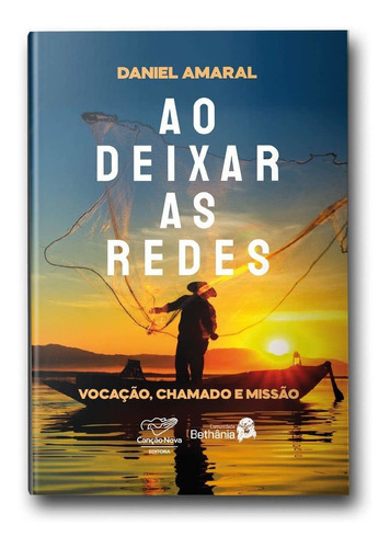 Ao Deixar As Redes: Vocação, Chamado E Missão, De Amaral, Daniel. Editora Canção Nova Em Português