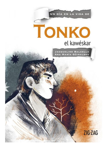 Tonko, El Kaweskar, De Balcells, Jacqueline; Guiraldes, Ana Maria. Editorial Zig-zag, Tapa Blanda En Español