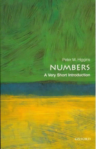 Numbers: A Very Short Introduction, De Peter M. Higgins. Editorial Oxford University Press, Tapa Blanda En Inglés