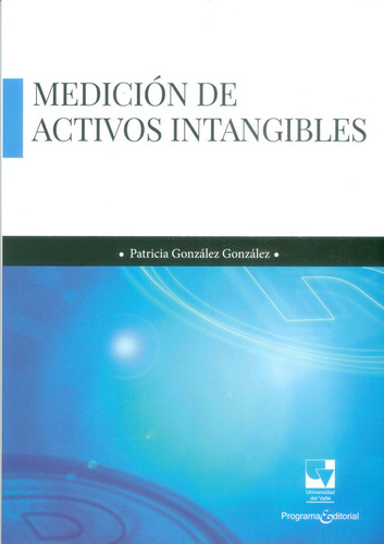 Medición de activos intangibles: Medición de activos intangibles, de Patricia González González. Serie 9587655575, vol. 1. Editorial U. del Valle, tapa blanda, edición 2017 en español, 2017