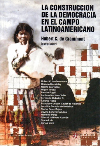 Grammont - Construccion De La Democracia En El Campo Latinoa