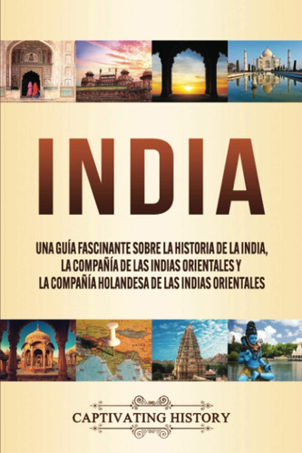 Libro: India: Una Guía Fascinante Sobre La Historia De La In