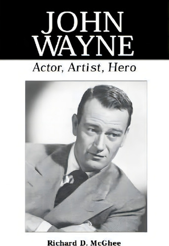 John Wayne, De Richard D. Mcghee. Editorial Mcfarland Co Inc, Tapa Blanda En Inglés