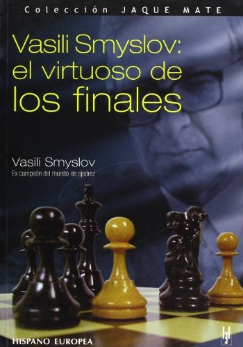  Vasili Smyslov: El Virtuoso De Los Finales.. - Vasili Smysl