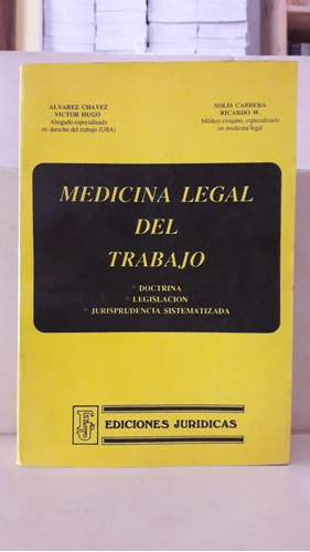 Medicina Legal Del Trabajo. Álvarez Chávez - Solís Cabrera