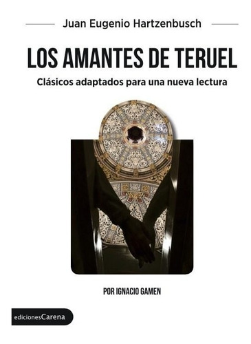 Amantes De Teruel,los - Gamen Ruiz, Ignacio;