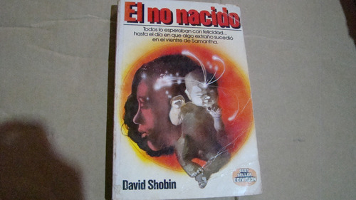 El No Nacido , David Shobin , Año 1982 , 263 Paginas (Usado)