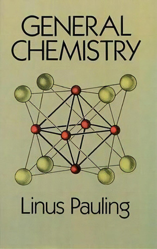 General Chemistry, De Linus Pauling. Editorial Dover Publications Inc., Tapa Blanda En Inglés