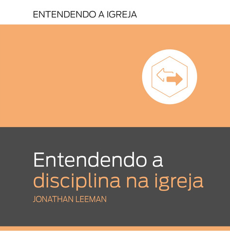 Entendendo a Disciplina na Igreja, de Leeman, Jonathan. Editora Missão Evangélica Literária, capa mole em português, 2019