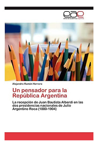 Libro: Un Pensador República Argentina: La Recepción&..
