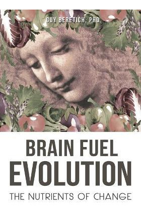 Libro Brain Fuel Evolution : The Nutrients Of Change - Gu...