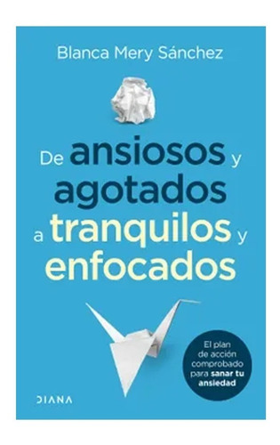 De Ansiosos Y Estresados A Tranquilos Y Enfocados