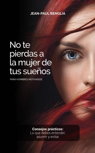 No Te Pierdas A La Mujer De Tus Sueños: Consejos Prácticos :