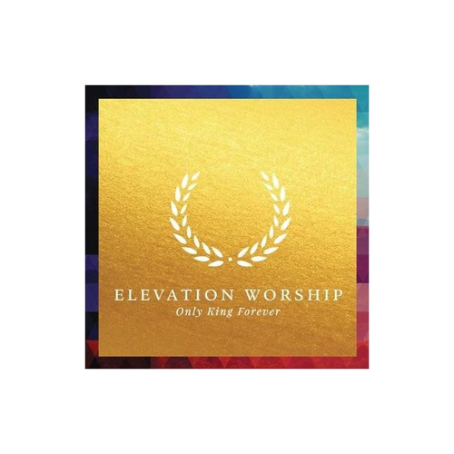Elevation Worship Only King Forever Usa Import Cd Nuevo