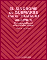 Comprar El síndrome de quemarse por el trabajo (burnout): Una enfermedad laboral en la sociedad del bienestar, de Gil-Monte, Pedro R.. Editorial PIRAMIDE, tapa blanda en español, 2005
