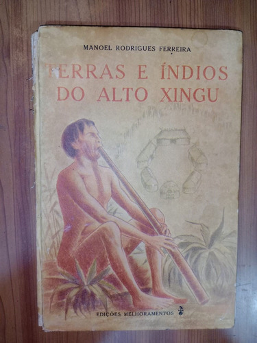 Terras E Indios Do Alto Xingu Manoel Rodrigues Ferreira 