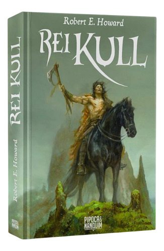 Rei Kul, De Robert E. Howard. Editora Pipoca E Nanquim, Capa Mole Em Português, 2023