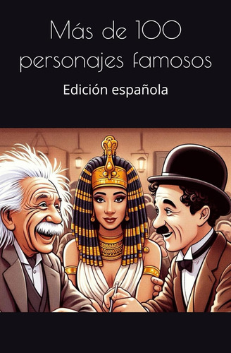 Más De 100 Personajes Famosos: Edición Española / Jaime Gonz