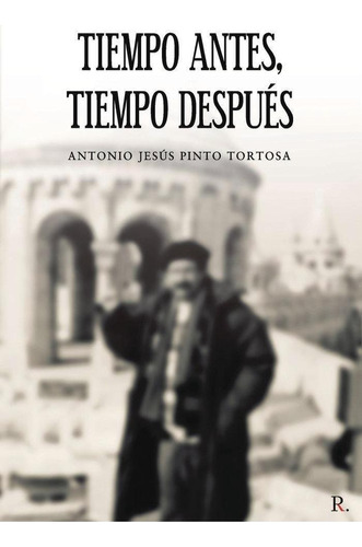 Libro: Tiempo Antes, Tiempo Después. Pinto Tortosa, Antonio 