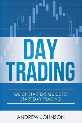 Libro Day Trading : Quick Starters Guide To Day Trading -...