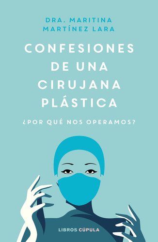 Libro Confesiones De Una Cirujana Plástica De Martínez Lara