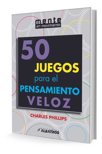 50 Juegos Para El Pensamiento Veloz, De Charles Phillips. Editorial Albatros, Tapa Blanda, Edición 1 En Español, 2010