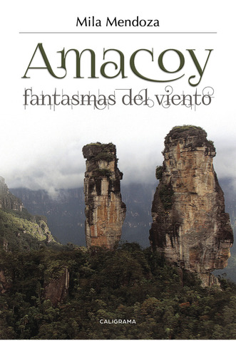 Amacoy, Fantasmas Del Viento, De Mendoza , Mila.., Vol. 1.0. Editorial Caligrama, Tapa Blanda, Edición 1.0 En Español, 2017