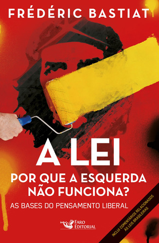 A Lei: Por Que A Esquerda Não Funciona, De Bastiat, Frédéric. Editora Faro Editorial Eireli, Capa Mole Em Português, 2016