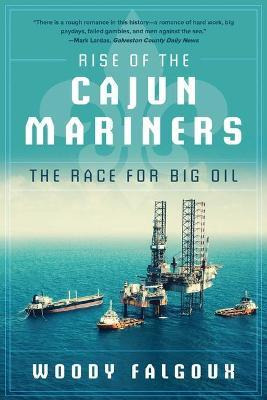 Libro Rise Of The Cajun Mariners : The Race For Big Oil -...