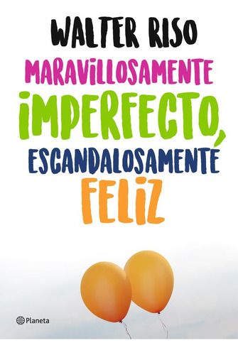 Maravillosamente Imperfecto Escandalosamente Feliz