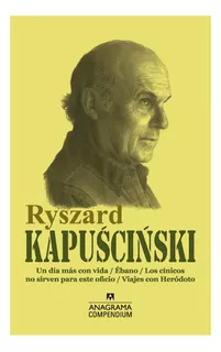 Ryszard Kapuscinski (un Dia Mas Con Vida, Ebano, Los Cinicos
